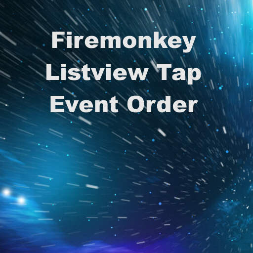 Listview OnItemClick And Swipe To Delete Event Order In Delphi XE6 listview-onitemclick-and-swipe-to-delete-event-order-in-delphi-xe6